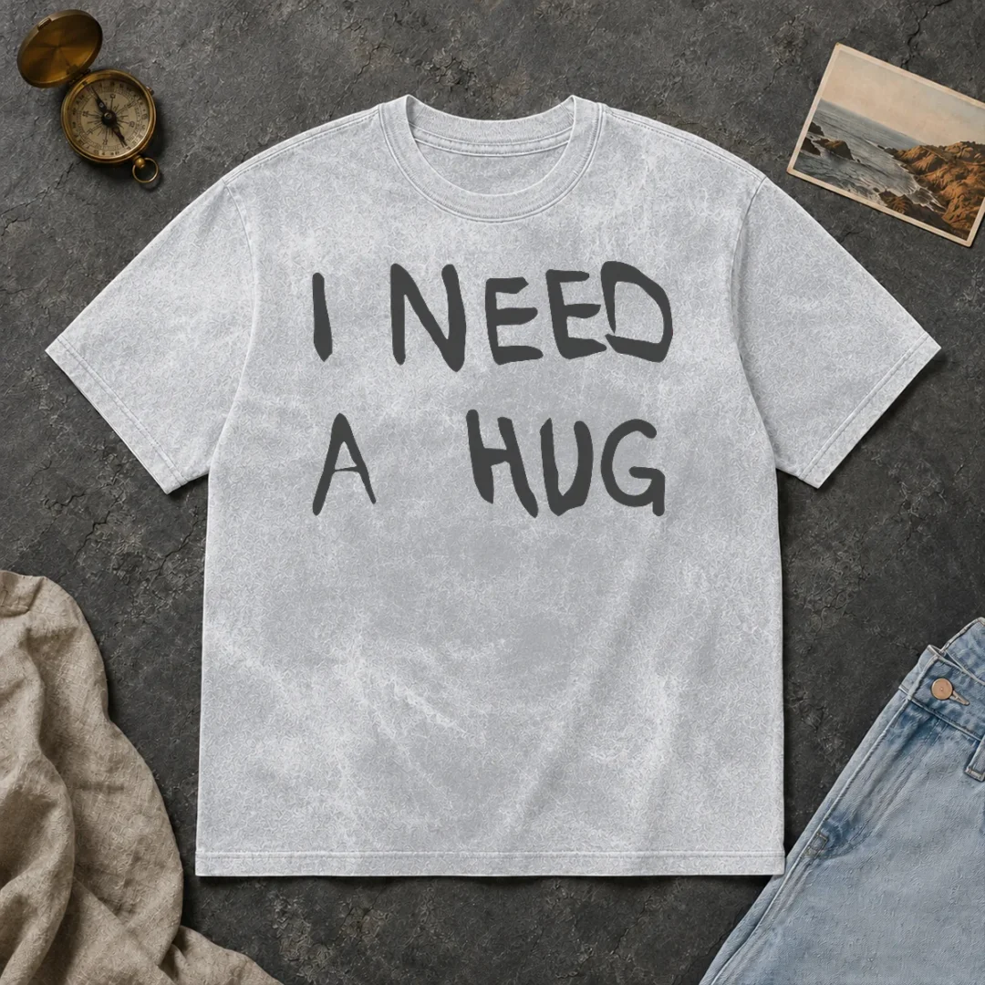 Awesome Good I Need A Hug Affection Comfort Mental Health Washed T Shirt Awesome Good I Need A Hug Affection Comfort Mental Health Washed T-Shirt