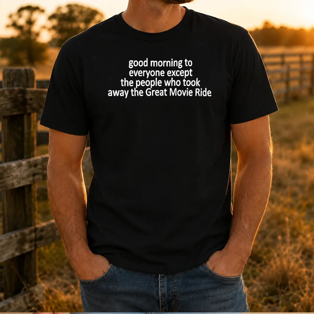 awesome-morning-to-everyone-except-the-people-who-took-away-the-great-movie-ride-t-shirt-1 Awesome Morning To Everyone Except The People WHO Took Away The Great Movie Ride