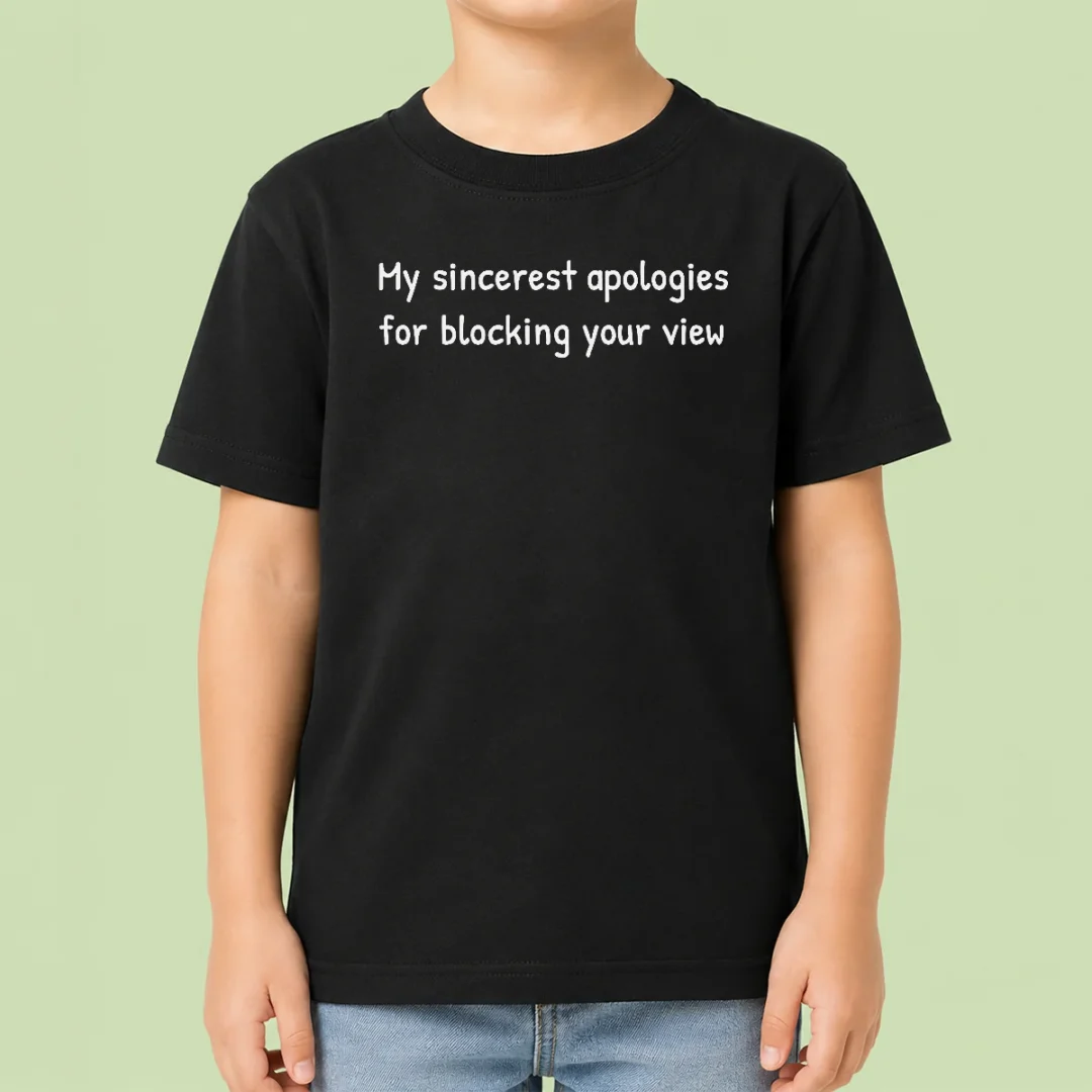 awesome-my-sincerest-apologies-for-blocking-your-view-kids-t-shirt Awesome My Sincerest Apologies For Blocking Your View Kids T-Shirt