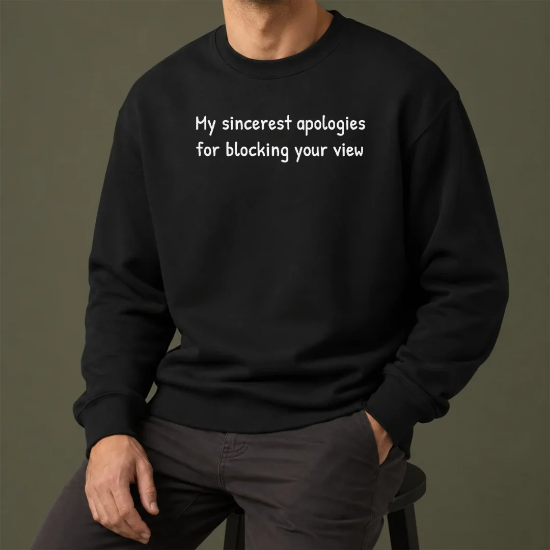 awesome-my-sincerest-apologies-for-blocking-your-view-sweater Awesome My Sincerest Apologies For Blocking Your View Sweater