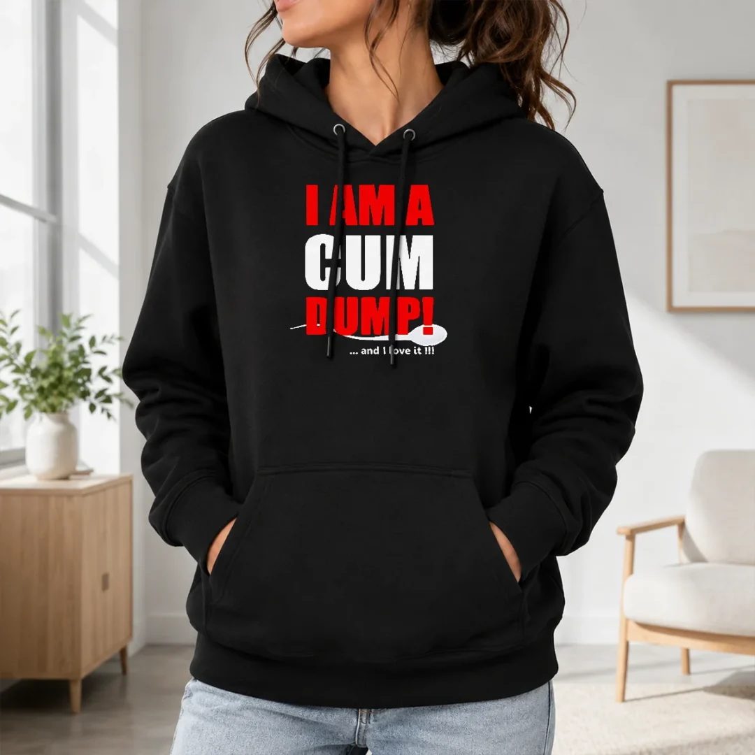 Awesome Nice I Am A Cum Dump And I Love It Hoodie Awesome Nice I Am A Cum Dump And I Love It Hoodie