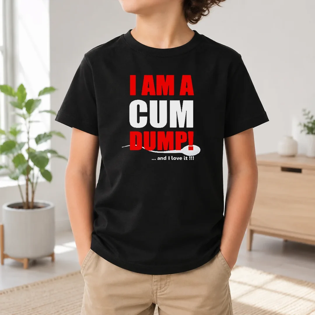 Awesome Nice I Am A Cum Dump And I Love It Kids T Shirt Awesome Nice I Am A Cum Dump And I Love It Kids T-Shirt