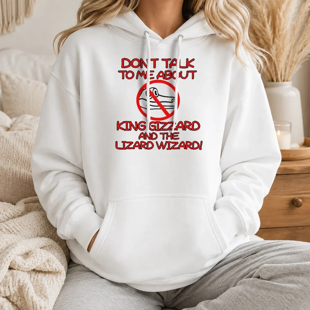 Awesome Official King Gizzard And The Lizard Wizard Dont Talk To Me About King Gizzard Hoodie Awesome Official King Gizzard And The Lizard Wizard Dont Talk To Me About King Gizzard Hoodie