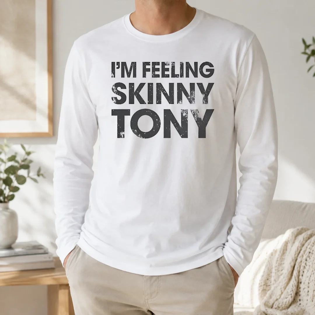 Awesome Pretty I'M Feeling Skinny Tony Distressed Pop Culture Reference Long Sleeve Shirt Awesome Pretty I'M Feeling Skinny Tony Distressed Pop Culture Reference Long Sleeve Shirt