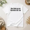 Awesome Pretty She Think On My Therefore Till I Am Philosophical Meme