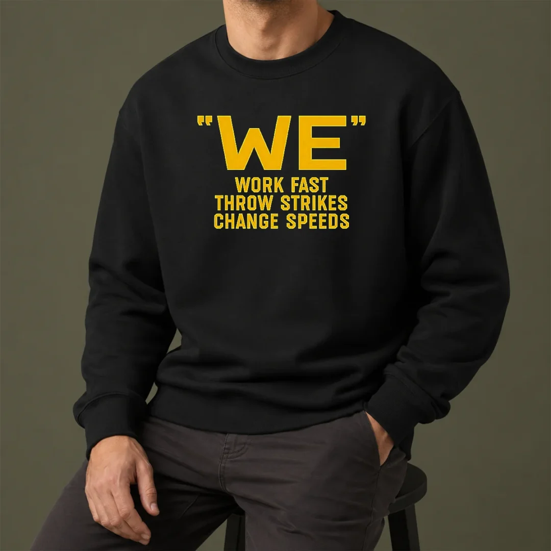 awesome-we-work-fast-throw-strikes-change-speeds-baseball-sweater Awesome We Work Fast Throw Strikes Change Speeds Baseball Sweater