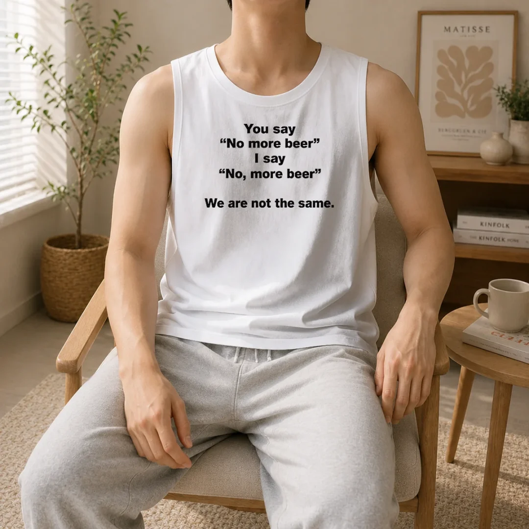 awesome-you-say-no-more-beer-i-say-no-more-beer-we-are-not-the-same-tank-top Awesome You Say No More Beer I Say No More Beer We Are Not The Same Tank Top