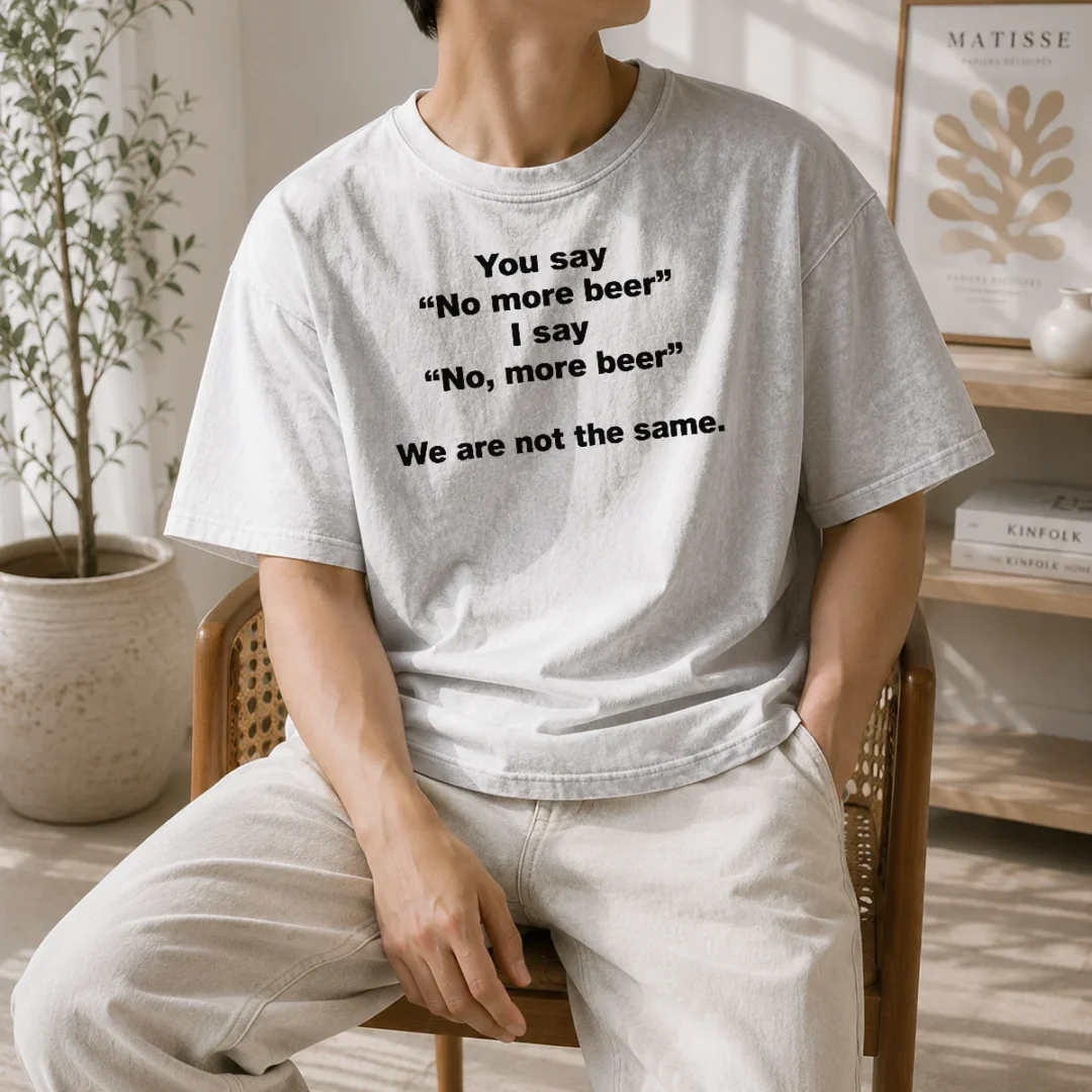 awesome-you-say-no-more-beer-i-say-no-more-beer-we-are-not-the-same-washed-t-shirt Awesome You Say No More Beer I Say No More Beer We Are Not The Same Washed T-Shirt