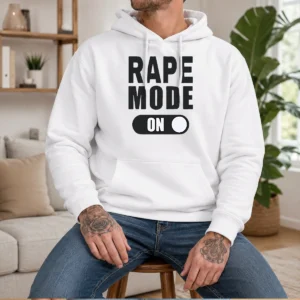 Funny Rape Mode On Hoodie