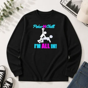 Pretty Poker N Chill I Am All In Couple Playing Cards Humor Long Sleeve Shirt