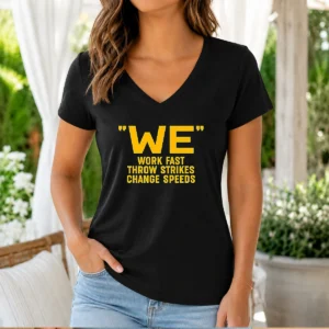 Hot We Work Fast Throw Strikes Change Speeds Baseball V-Neck Shirt