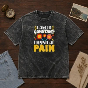 Premium I Am In Constant Physical Pain Retro Floral Washed T-Shirt
