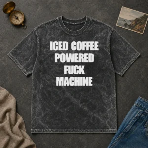 Hot Funny Iced Coffee Fuck Powered Machine Washed T-Shirt