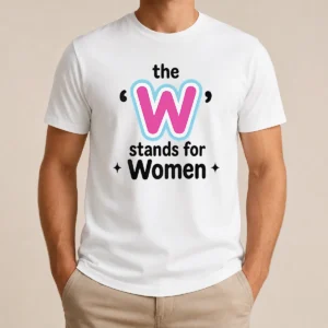 Perfect Premium The W Stands For Women