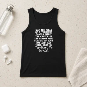 Hot Pretty Quote T Shirt' May The Fleas Of A Thousand Camels Infest The Crotch Of The Person WHO Screws Up Your Day And Their Arms Be Too