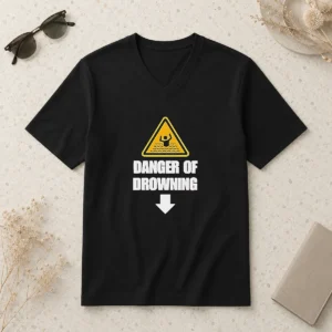 Hot Pretty Funny Danger Of Drowning Symbol Sign Water Safety Alert Warning V-Neck Shirt