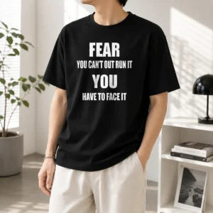 Original Fear You Can'T Out Run It You Have To Face It Quote