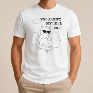 Hot Official You Aren'T My Real Dad Skater Cat Skateboard