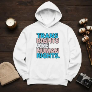 Good Trans Rights Are Human Rights LGBTQ Pride Hoodie
