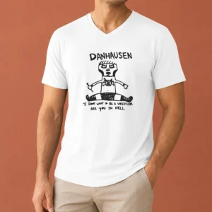 Happy Funny Danhausen I Dont Want To Be A Wrestler See You In Hell V-Neck Shirt