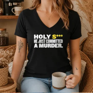 Official Holy S He Just Committed A Murder Funny Quote V-Neck Shirt