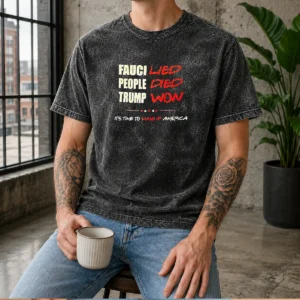 Official Trump Won Fauci Lied People Died It'S Time To Wake Up America Washed T-Shirt