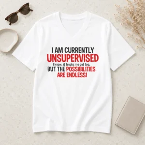 Hot Nice Hot I Am Currently Unsupervised I Know It Freaks Me Out Too V-Neck Shirt