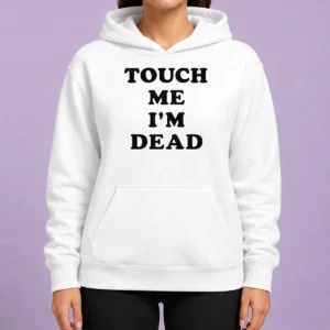 Happy Premium Touch Me Im Dead Slogan Funny Goth Humor Hoodie