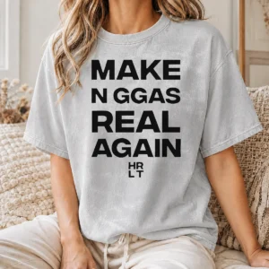 Hot Pretty Make N Ggas Real Again HRLT Text Washed T-Shirt