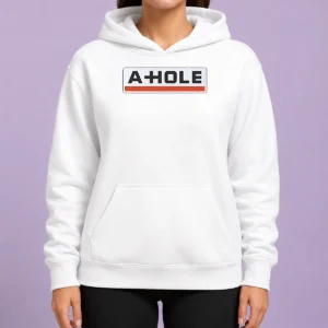 Good Original A Hole Sarcastic Insult Slang Hoodie