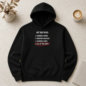 Original Premium My Dad Was All Of The Above Funny Quote Hoodie