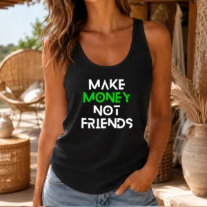 Top Make Money Not Friends Motivation Money Mindset Quote Hustle Slogan Men Tank Top