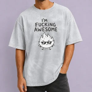Pretty Good I'M Fing Awesome Washed T-Shirt