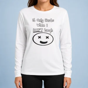 Hot Awesome It Only Hurts When I Dont Laugh Long Sleeve Shirt