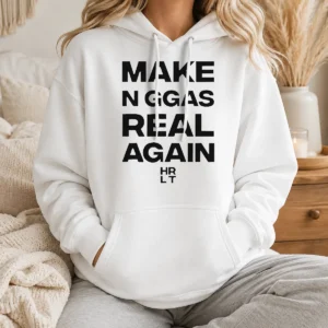 Hot Pretty Make N Ggas Real Again HRLT Text Hoodie