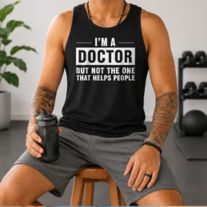 Good I'M A Doctor But Not The One That Helps People Geek Tank Top