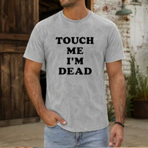 Premium Touch Me Im Dead Slogan Funny Goth Humor Unisex Washed T-Shirt