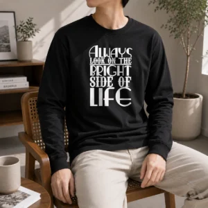 Awesome Top Inspirational Quote Always Look On The Bright Side Of Life Long Sleeve Shirt