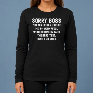 Official Sorry Boss Dark Humor Geek Long Sleeve Shirt