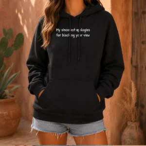 Hot Original My Sincerest Apologies For Blocking Your View Hoodie