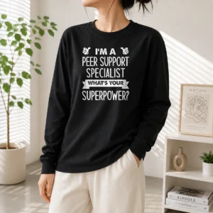 Original I'M A Peer Support Specialist What'S Your Superpower Long Sleeve Shirt