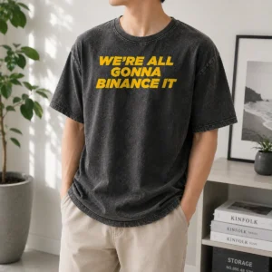 Funny We'Re All Gonna Binance It Washed T-Shirt