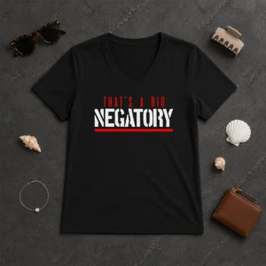 Nice That'S A Big Negatory Geek V-Neck Shirt