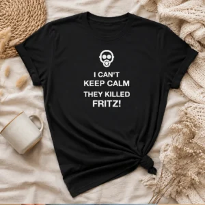 Official Top I Can'T Keep Calm They Killed Fritz Gas Mask