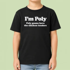 Original Funny I'M Poly Poly Gonna Have The Chicken Tenders Kids T-Shirt