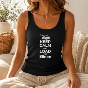 Happy Pretty Keep Calm And Load The 88mm Tank World War II Tank Top