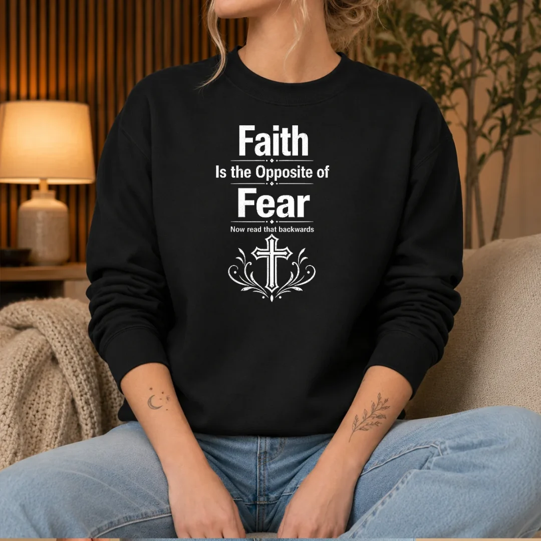 funny-faith-is-the-opposite-of-fear-now-read-that-backwards-sweater-1 Funny Faith Is The Opposite Of Fear Now Read That Backwards Sweater