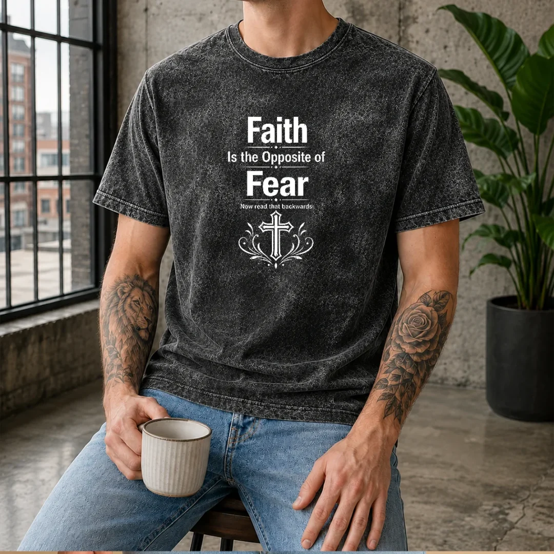 funny-faith-is-the-opposite-of-fear-now-read-that-backwards-washed-t-shirt-1 Funny Faith Is The Opposite Of Fear Now Read That Backwards Washed T-Shirt