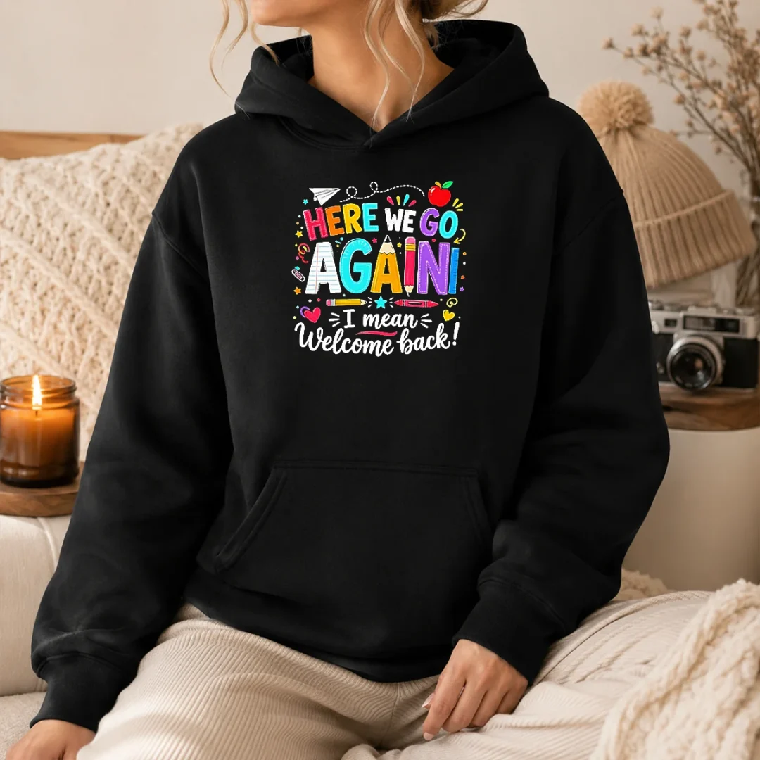 funny-here-we-go-again-i-mean-welcome-back-teacher-school-hoodie Funny Here We Go Again I Mean Welcome Back Teacher School Hoodie