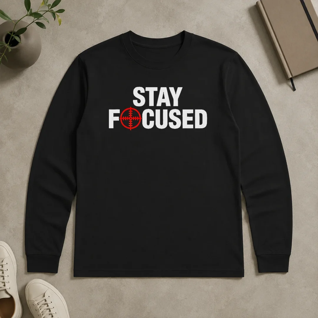 Funny Hot Stay Focused Crosshair Long Sleeve Shirt Funny Hot Stay Focused Crosshair Long Sleeve Shirt